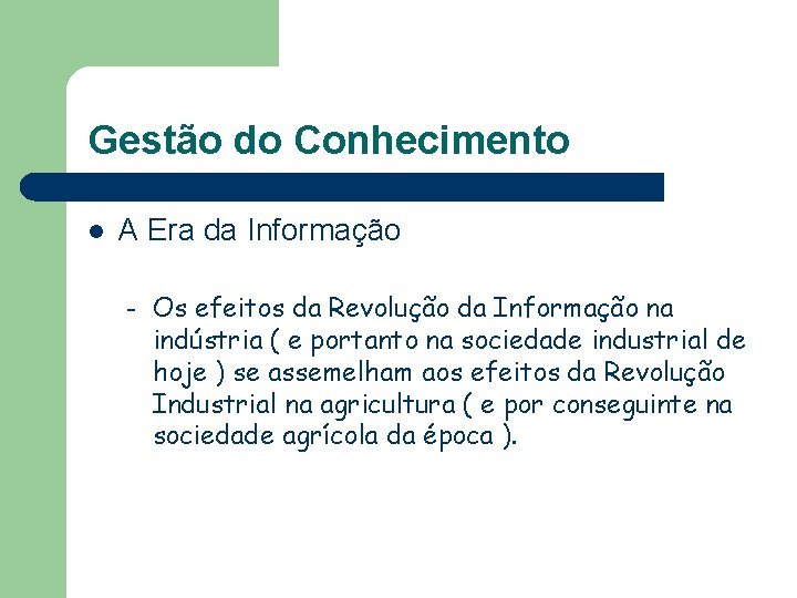 Gestão do Conhecimento l A Era da Informação – Os efeitos da Revolução da