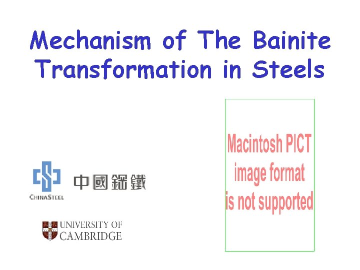 Mechanism of The Bainite Transformation in Steels Harry Bhadeshia 