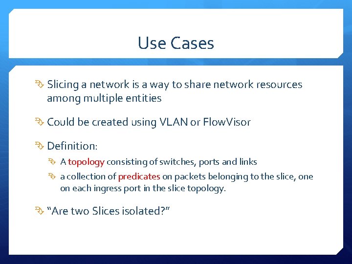 Use Cases Slicing a network is a way to share network resources among multiple