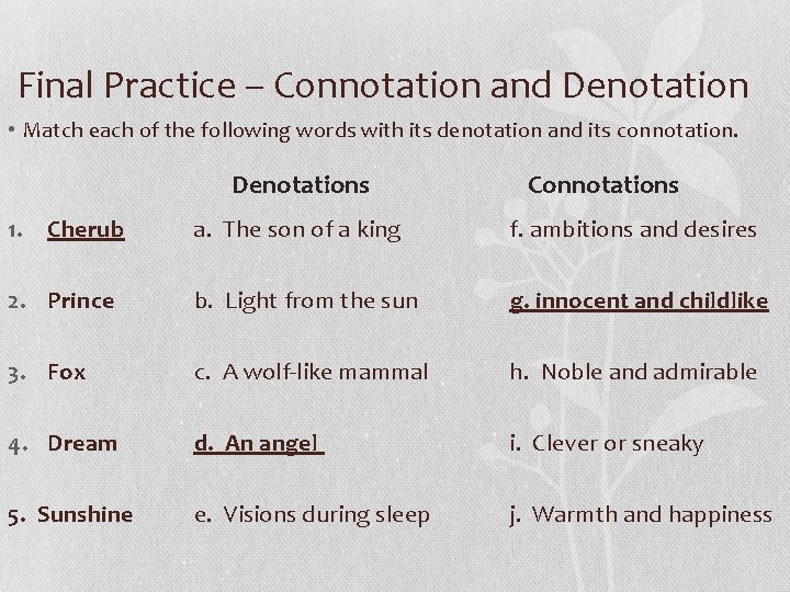 Final Practice – Connotation and Denotation • Match each of the following words with