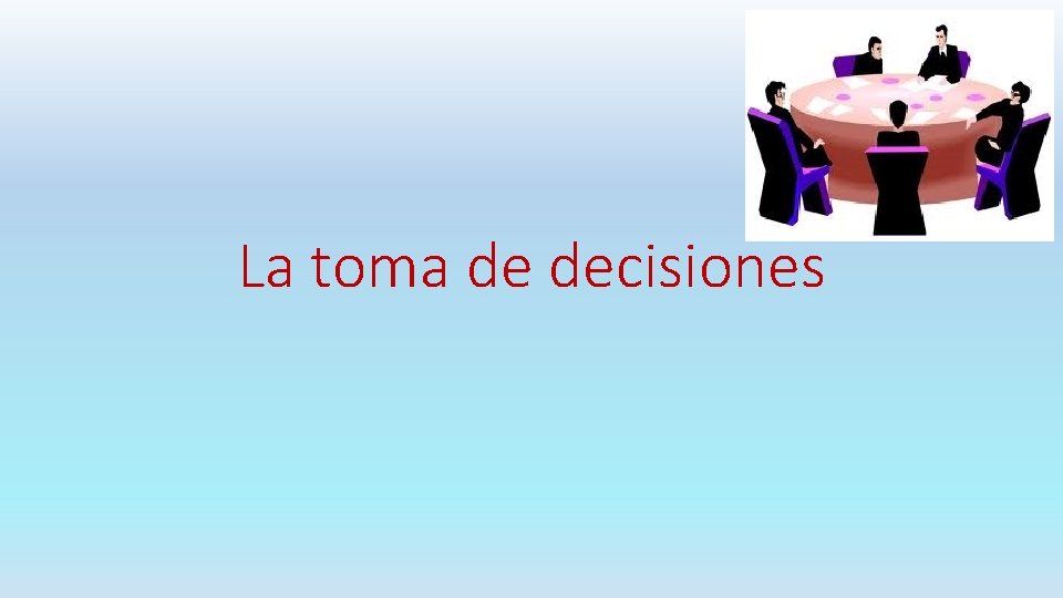 La toma de decisiones 