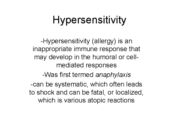 Hypersensitivity -Hypersensitivity (allergy) is an inappropriate immune response that may develop in the humoral