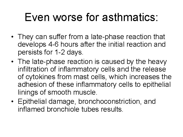 Even worse for asthmatics: • They can suffer from a late-phase reaction that develops
