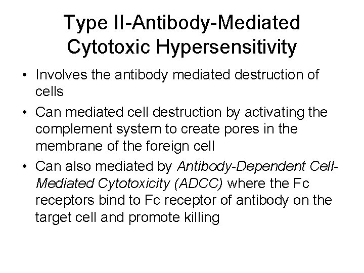 Type II-Antibody-Mediated Cytotoxic Hypersensitivity • Involves the antibody mediated destruction of cells • Can