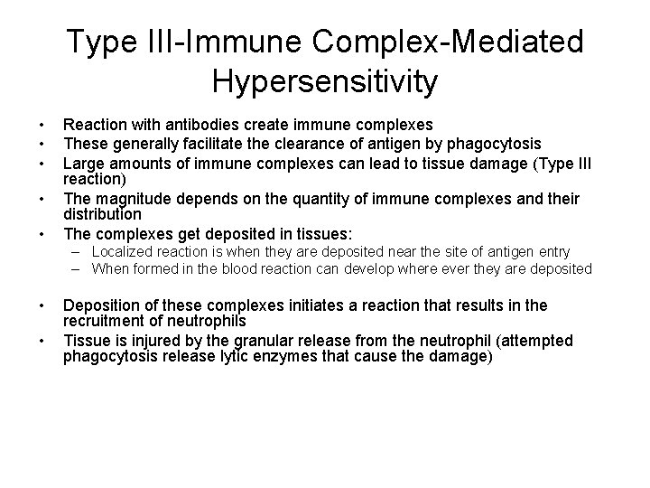 Type III-Immune Complex-Mediated Hypersensitivity • • • Reaction with antibodies create immune complexes These