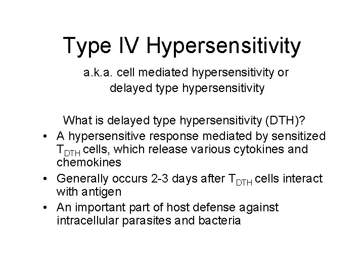 Type IV Hypersensitivity a. k. a. cell mediated hypersensitivity or delayed type hypersensitivity What