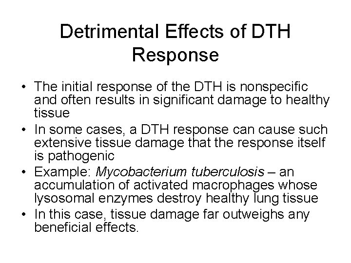 Detrimental Effects of DTH Response • The initial response of the DTH is nonspecific