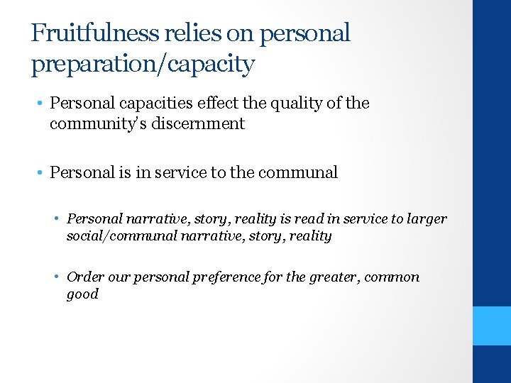 Fruitfulness relies on personal preparation/capacity • Personal capacities effect the quality of the community’s