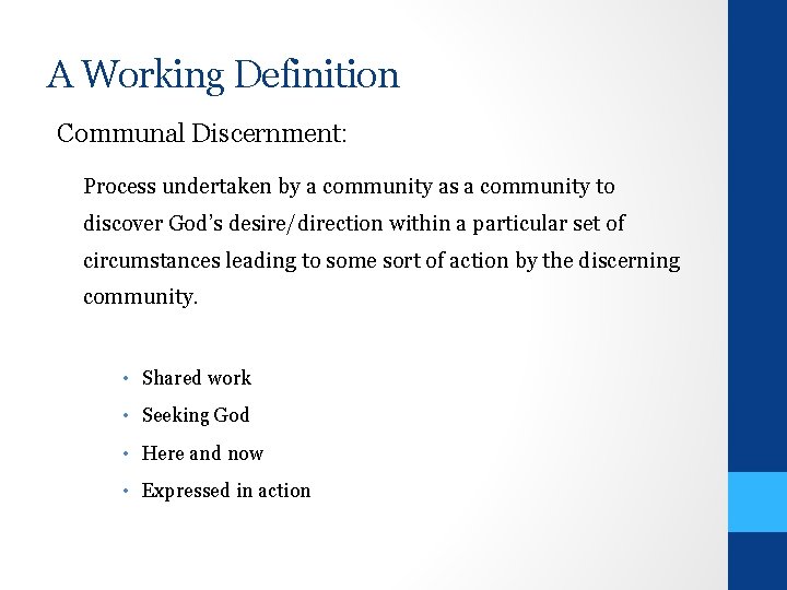 A Working Definition Communal Discernment: Process undertaken by a community as a community to