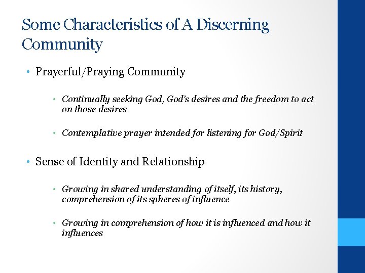 Some Characteristics of A Discerning Community • Prayerful/Praying Community • Continually seeking God, God’s
