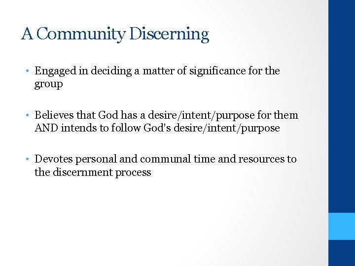 A Community Discerning • Engaged in deciding a matter of significance for the group