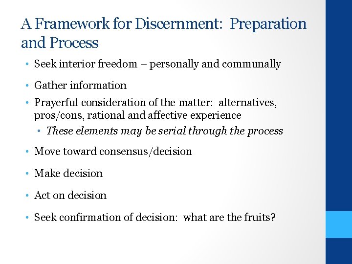 A Framework for Discernment: Preparation and Process • Seek interior freedom – personally and