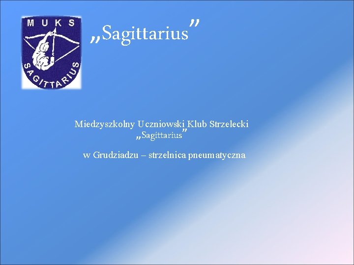 „Sagittarius” Miedzyszkolny Uczniowski Klub Strzelecki „Sagittarius” w Grudziadzu – strzelnica pneumatyczna 