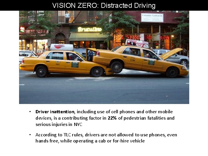 VISION ZERO: Distracted Driving • Driver inattention, including use of cell phones and other