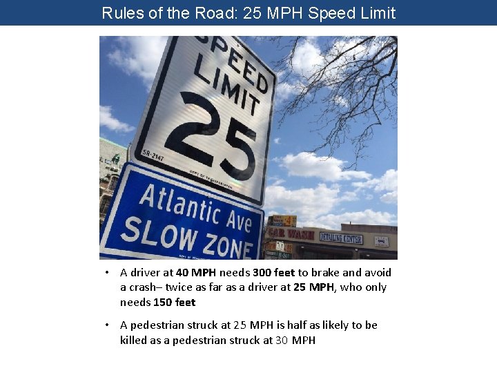 Rules of the Road: 25 MPH Speed Limit • A driver at 40 MPH