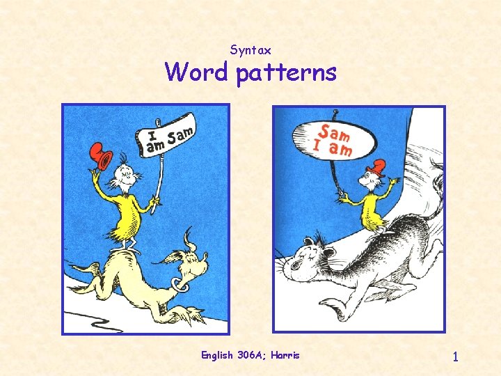 Syntax Word patterns English 306 A; Harris 1 