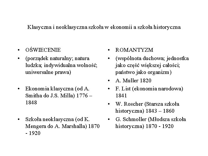 Klasyczna i neoklasyczna szkoła w ekonomii a szkoła historyczna • OŚWIECENIE • (porządek naturalny;