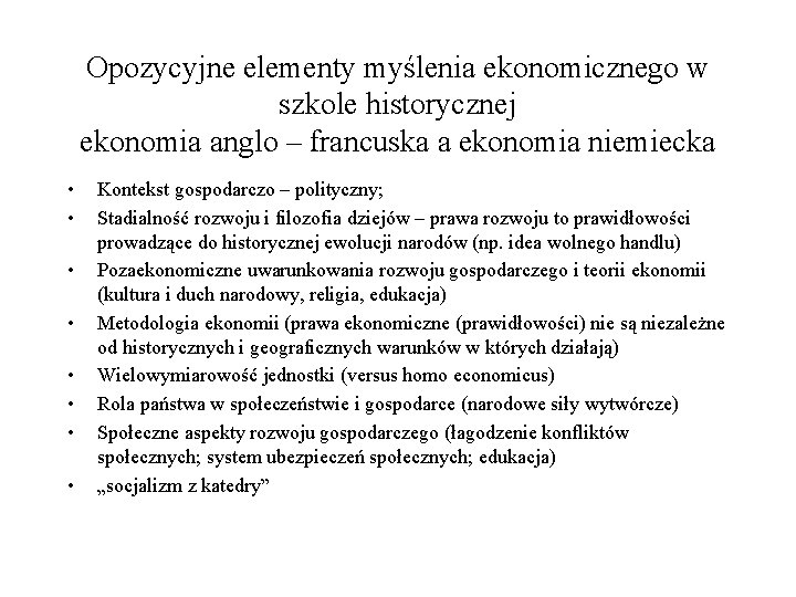 Opozycyjne elementy myślenia ekonomicznego w szkole historycznej ekonomia anglo – francuska a ekonomia niemiecka