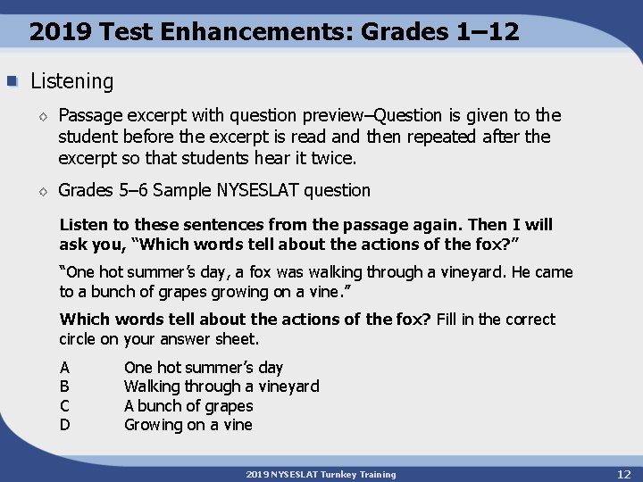 2019 Test Enhancements: Grades 1– 12 Listening Passage excerpt with question preview–Question is given