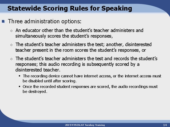 Statewide Scoring Rules for Speaking Three administration options: An educator other than the student’s