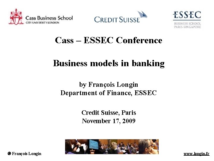 Cass – ESSEC Conference Business models in banking by François Longin Department of Finance,
