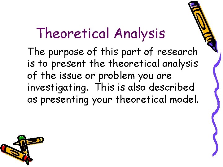Theoretical Analysis The purpose of this part of research is to present theoretical analysis