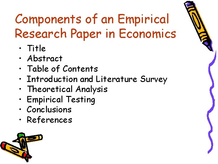 Components of an Empirical Research Paper in Economics • • Title Abstract Table of