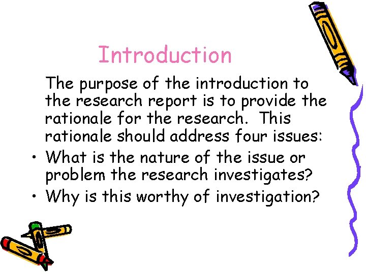 Introduction The purpose of the introduction to the research report is to provide the