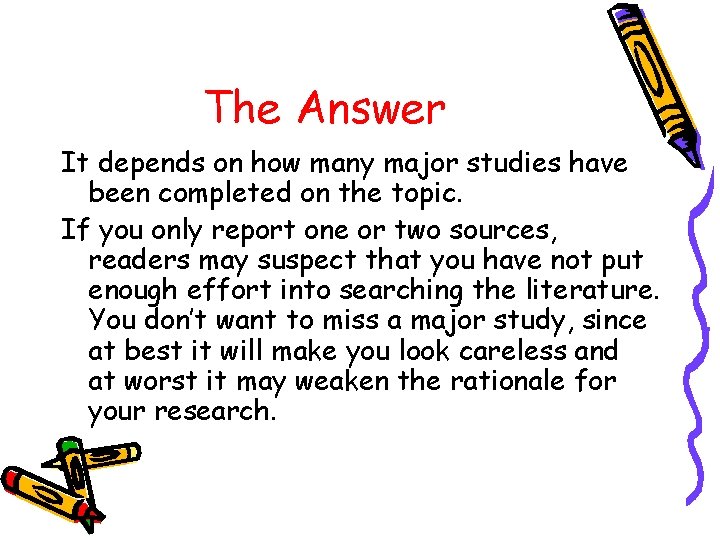 The Answer It depends on how many major studies have been completed on the