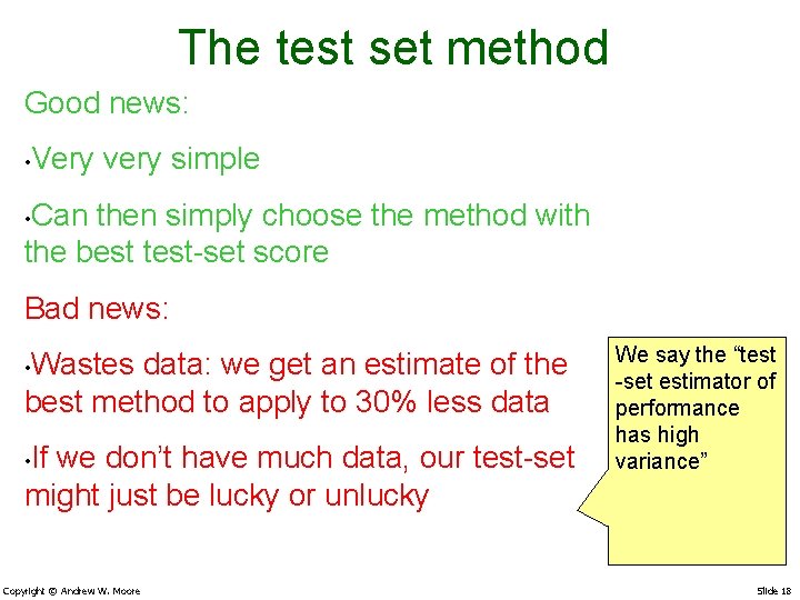 The test set method Good news: • Very very simple Can then simply choose