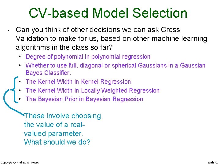 CV-based Model Selection • Can you think of other decisions we can ask Cross