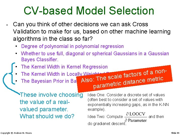 CV-based Model Selection • Can you think of other decisions we can ask Cross