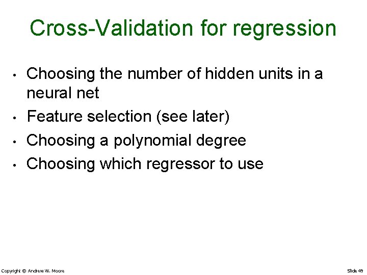Cross-Validation for regression • • Choosing the number of hidden units in a neural