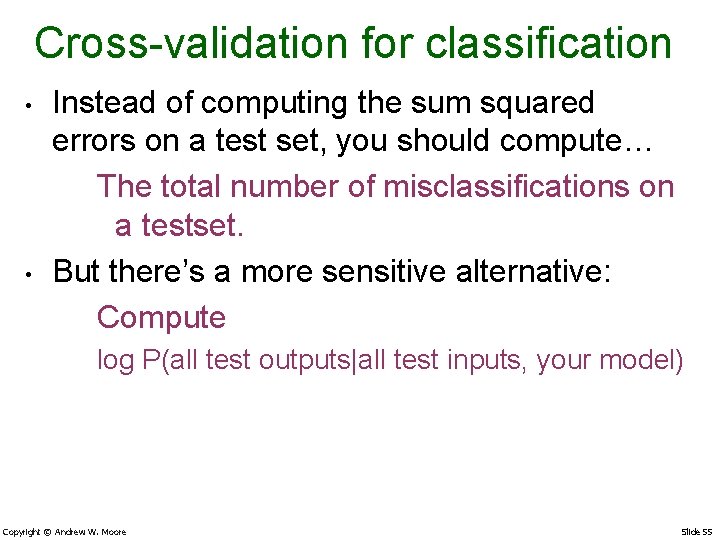 Cross-validation for classification • • Instead of computing the sum squared errors on a