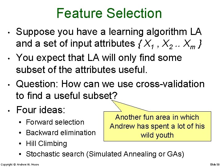 Feature Selection • • Suppose you have a learning algorithm LA and a set