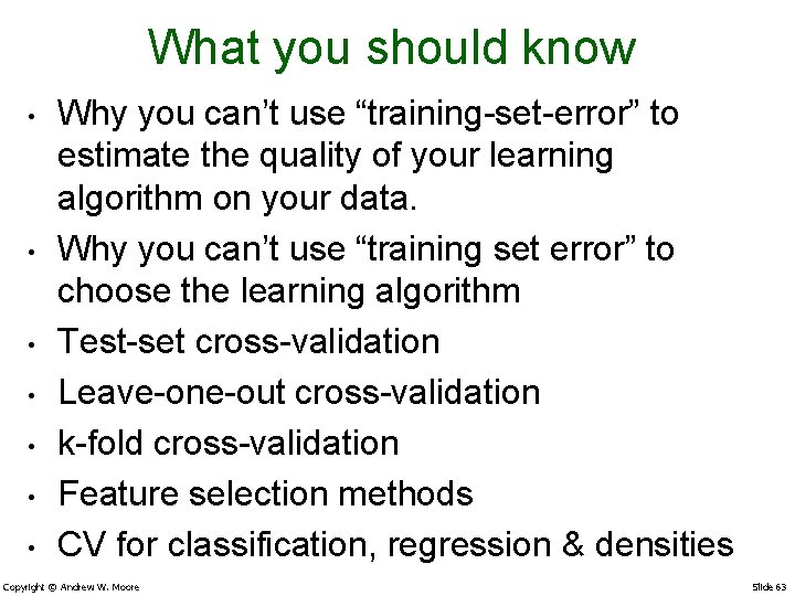 What you should know • • Why you can’t use “training-set-error” to estimate the