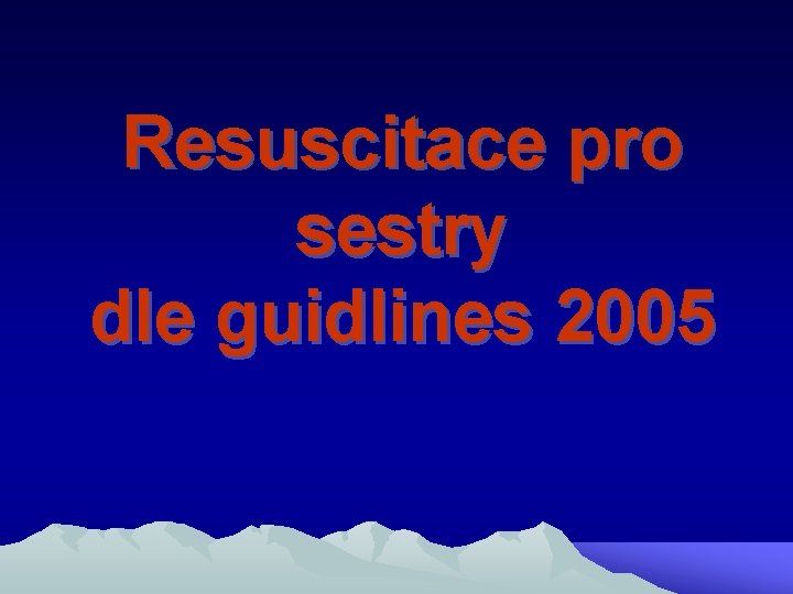 Resuscitace pro sestry dle guidlines 2005 