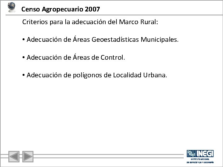 Censo Agropecuario 2007 Criterios para la adecuación del Marco Rural: • Adecuación de Áreas