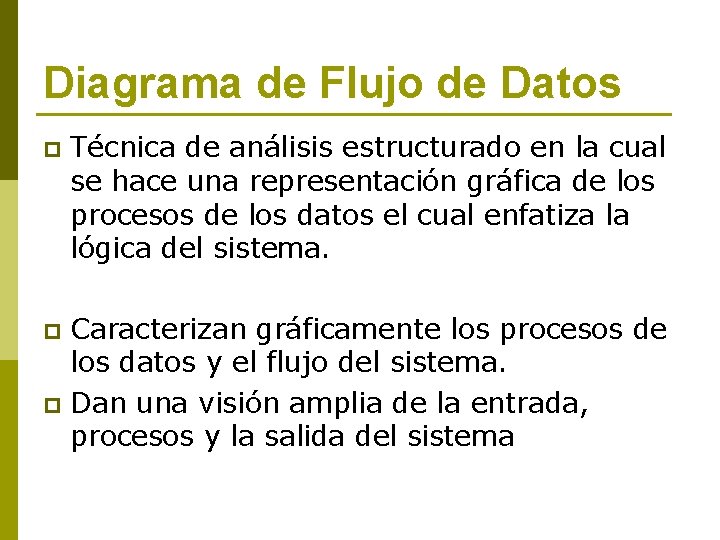 Diagrama de Flujo de Datos p Técnica de análisis estructurado en la cual se