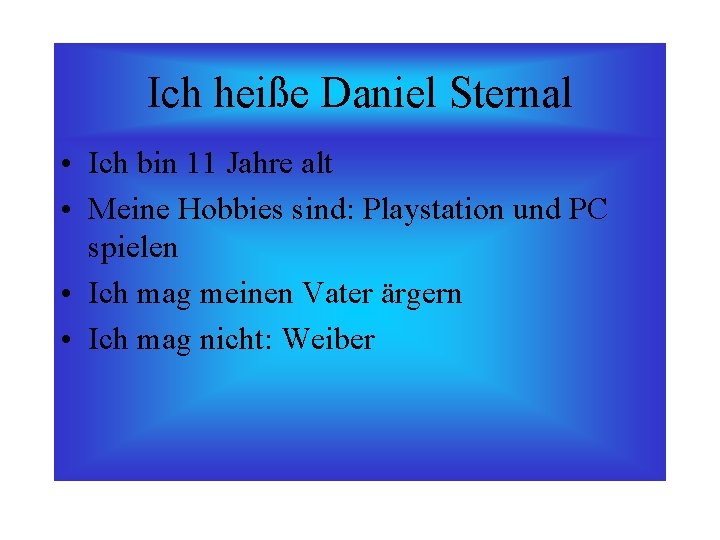 Ich heiße Daniel Sternal • Ich bin 11 Jahre alt • Meine Hobbies sind: