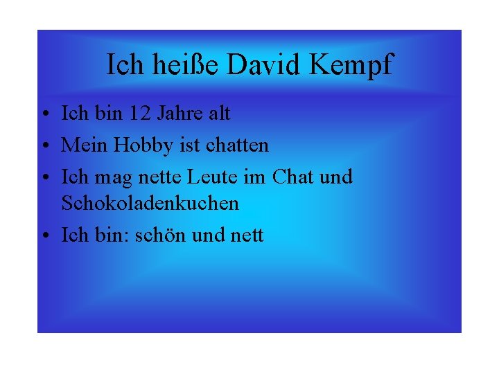 Ich heiße David Kempf • Ich bin 12 Jahre alt • Mein Hobby ist