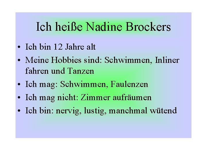 Ich heiße Nadine Brockers • Ich bin 12 Jahre alt • Meine Hobbies sind: