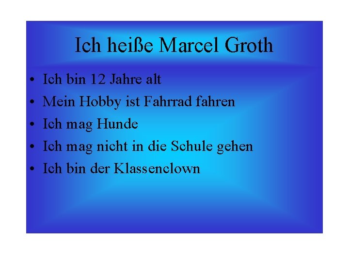 Ich heiße Marcel Groth • • • Ich bin 12 Jahre alt Mein Hobby Ich heiße Marcel Groth • • • Ich bin 12 Jahre alt Mein Hobby