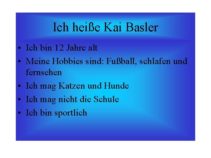 Ich heiße Kai Basler • Ich bin 12 Jahre alt • Meine Hobbies sind: