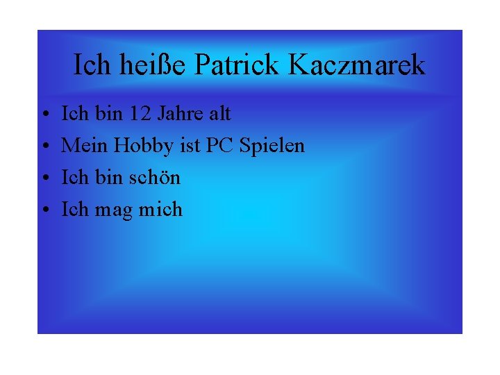 Ich heiße Patrick Kaczmarek • • Ich bin 12 Jahre alt Mein Hobby ist