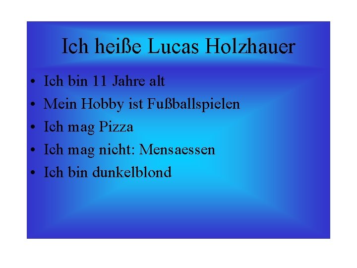 Ich heiße Lucas Holzhauer • • • Ich bin 11 Jahre alt Mein Hobby