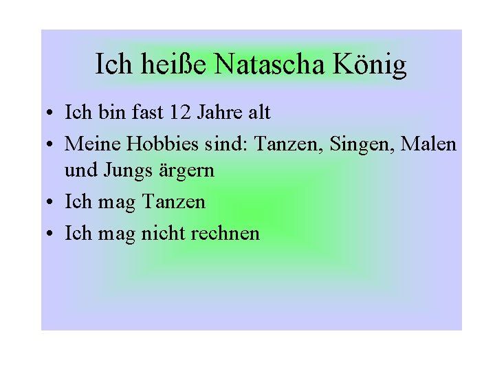 Ich heiße Natascha König • Ich bin fast 12 Jahre alt • Meine Hobbies