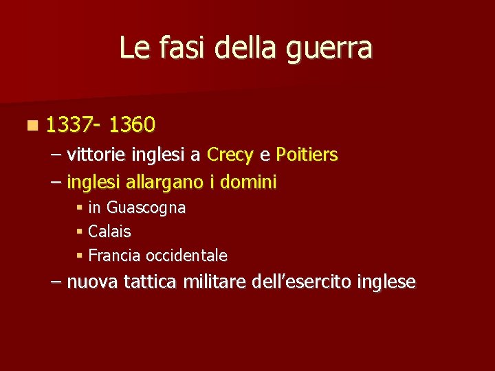 Le fasi della guerra n 1337 - 1360 – vittorie inglesi a Crecy e