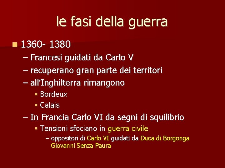 le fasi della guerra n 1360 - 1380 – Francesi guidati da Carlo V