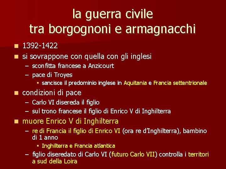 la guerra civile tra borgognoni e armagnacchi 1392 -1422 n si sovrappone con quella